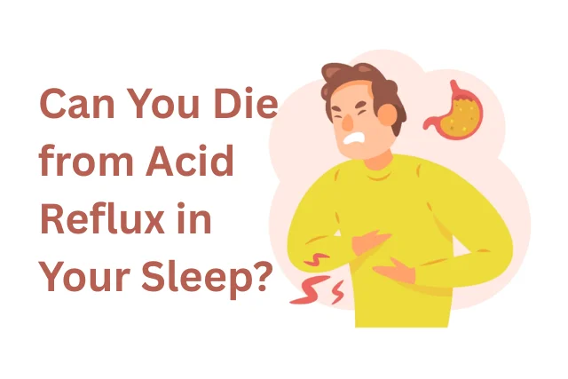 Can You Die from Acid Reflux in Your Sleep?