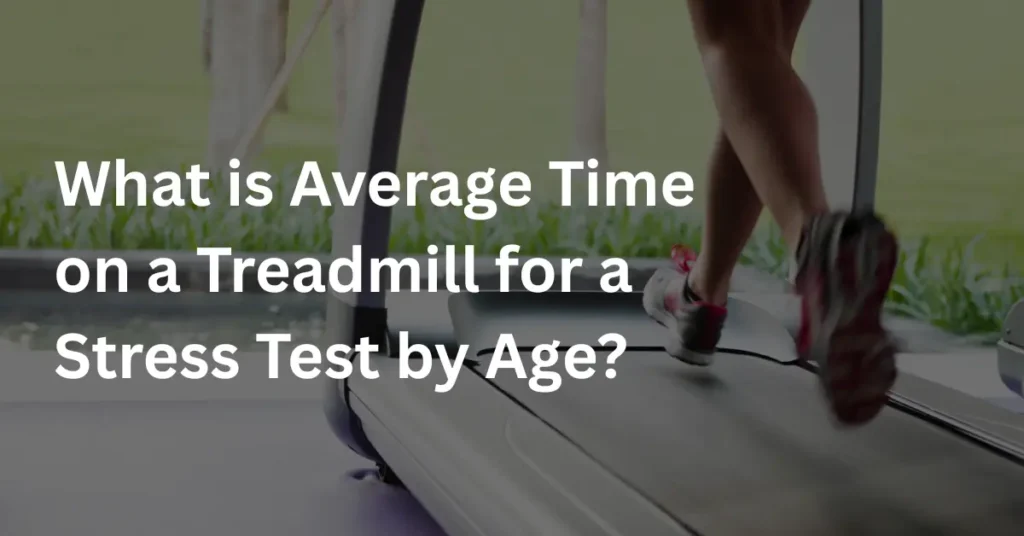 What is Average Time on a Treadmill for a Stress Test by Age?