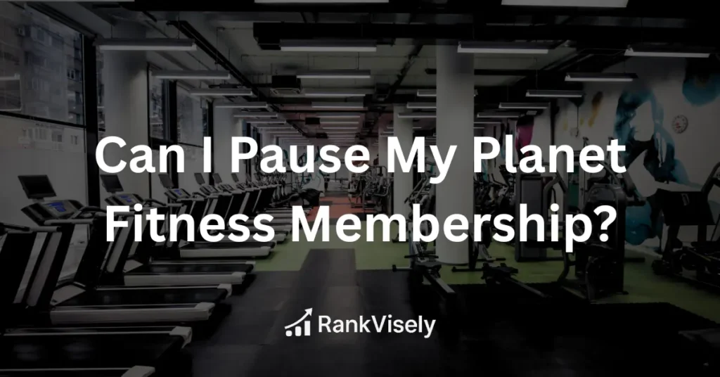 Can I Pause My Planet Fitness Membership?