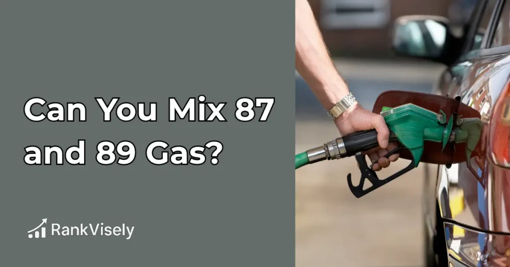 Can You Mix 87 and 89 Gas?