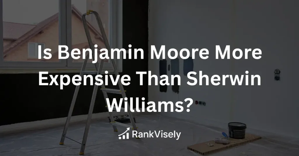 Is Benjamin Moore More Expensive Than Sherwin Williams?