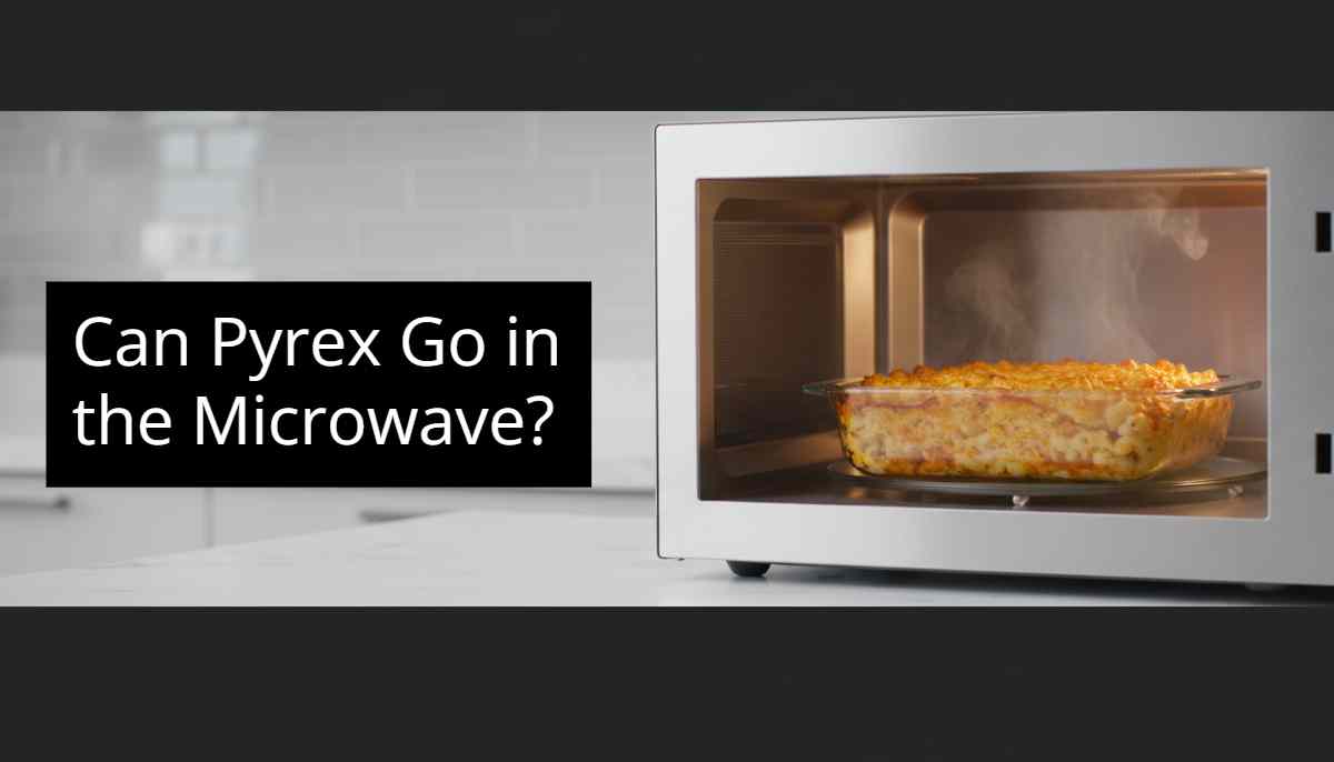 Can Pyrex Go in the Microwave?