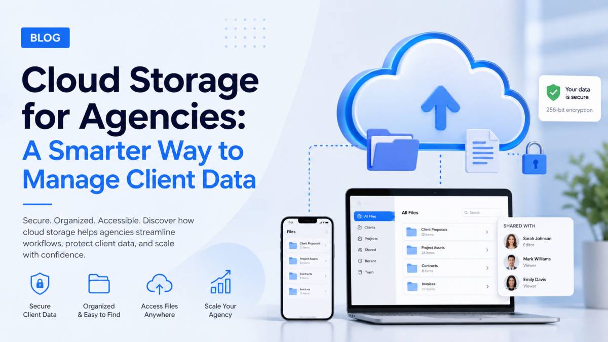 Cloud Storage for Agencies: A Smarter Way to Manage Client Data