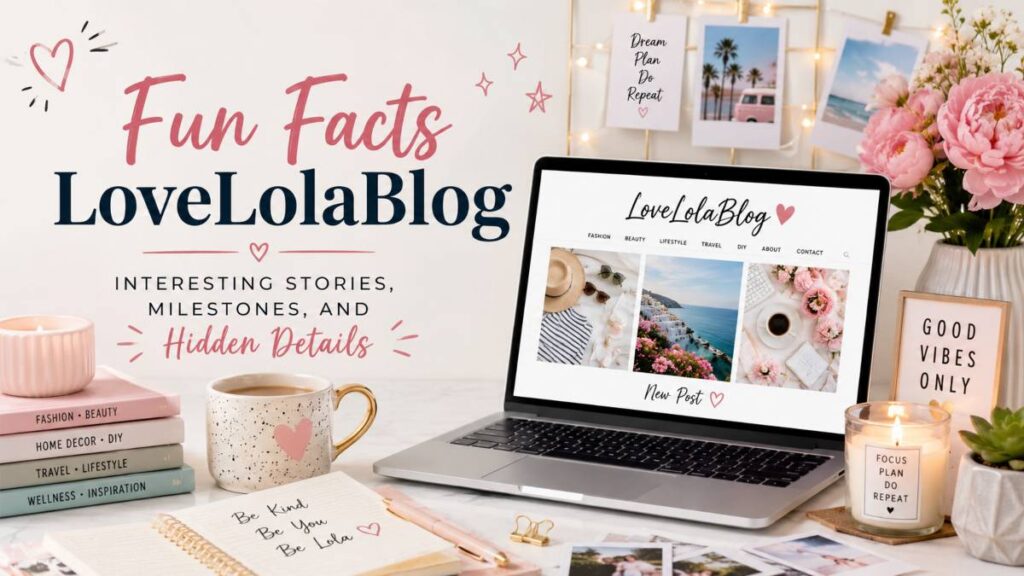 Fun Facts LoveLolaBlog