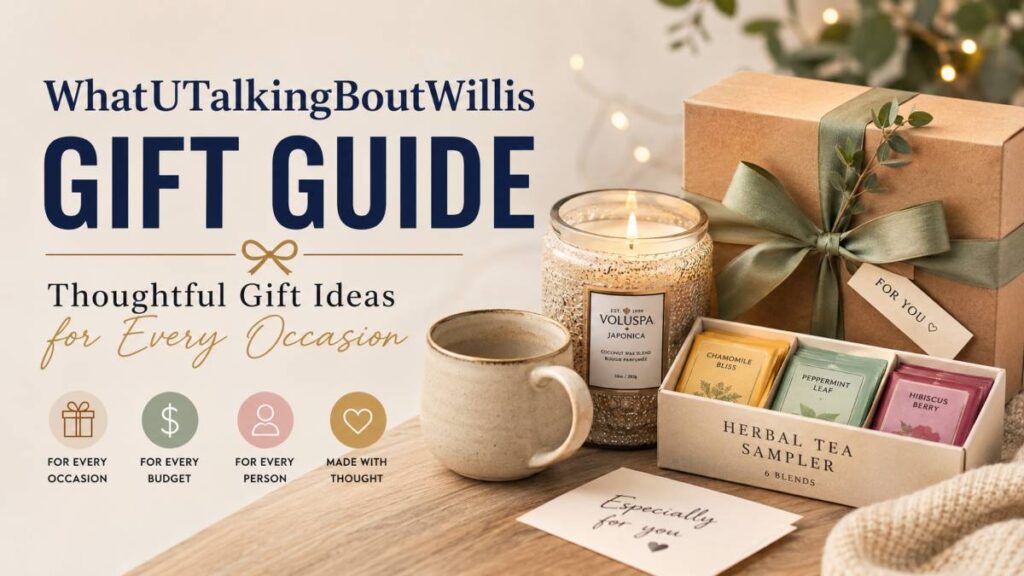 WhatUTalkingBoutWillis Gift Guide: Thoughtful Gift Ideas for Every Occasion